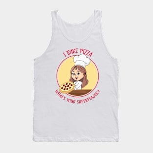 I BAKE PIZZA. WHAT'S YOUR SUPERPOWER? Tank Top